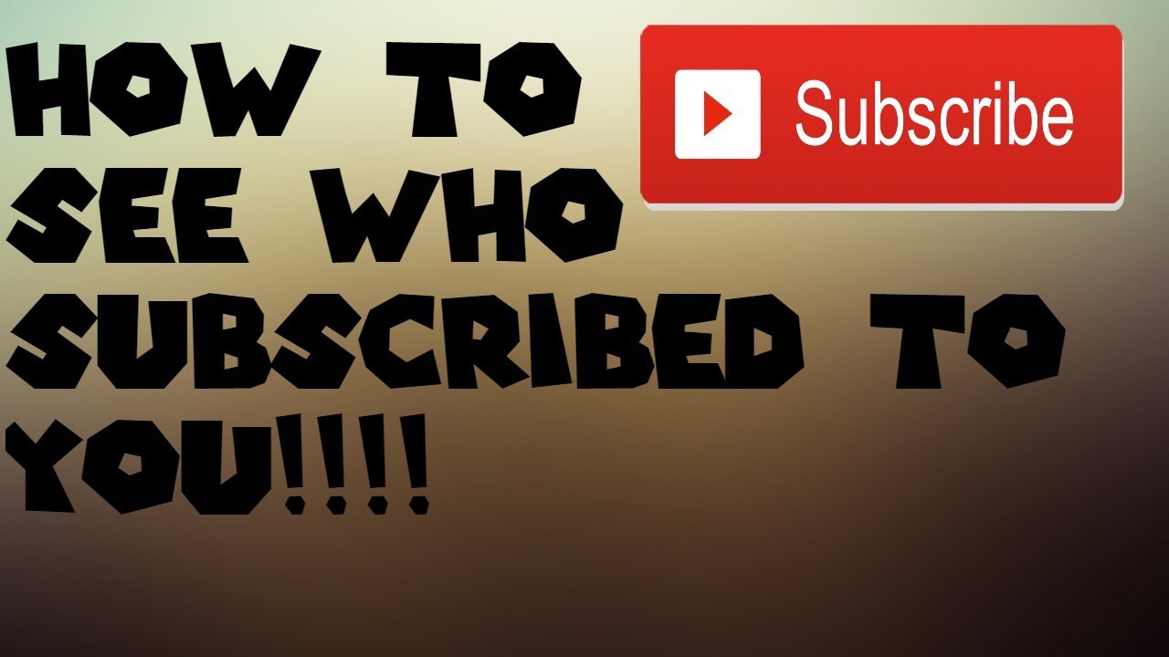 HOW TO SEE WHO SUBSCRIBED TO YOU!! - YouTube