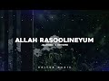 Allah rasoolineyum  slowed  reverb