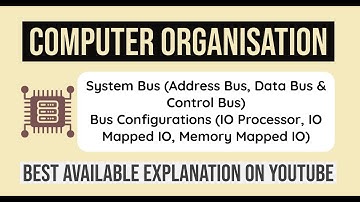 19. System Bus Design & Bus Configurations (Input-Output Processor, IO-Mapped-IO, Memory Mapped IO)