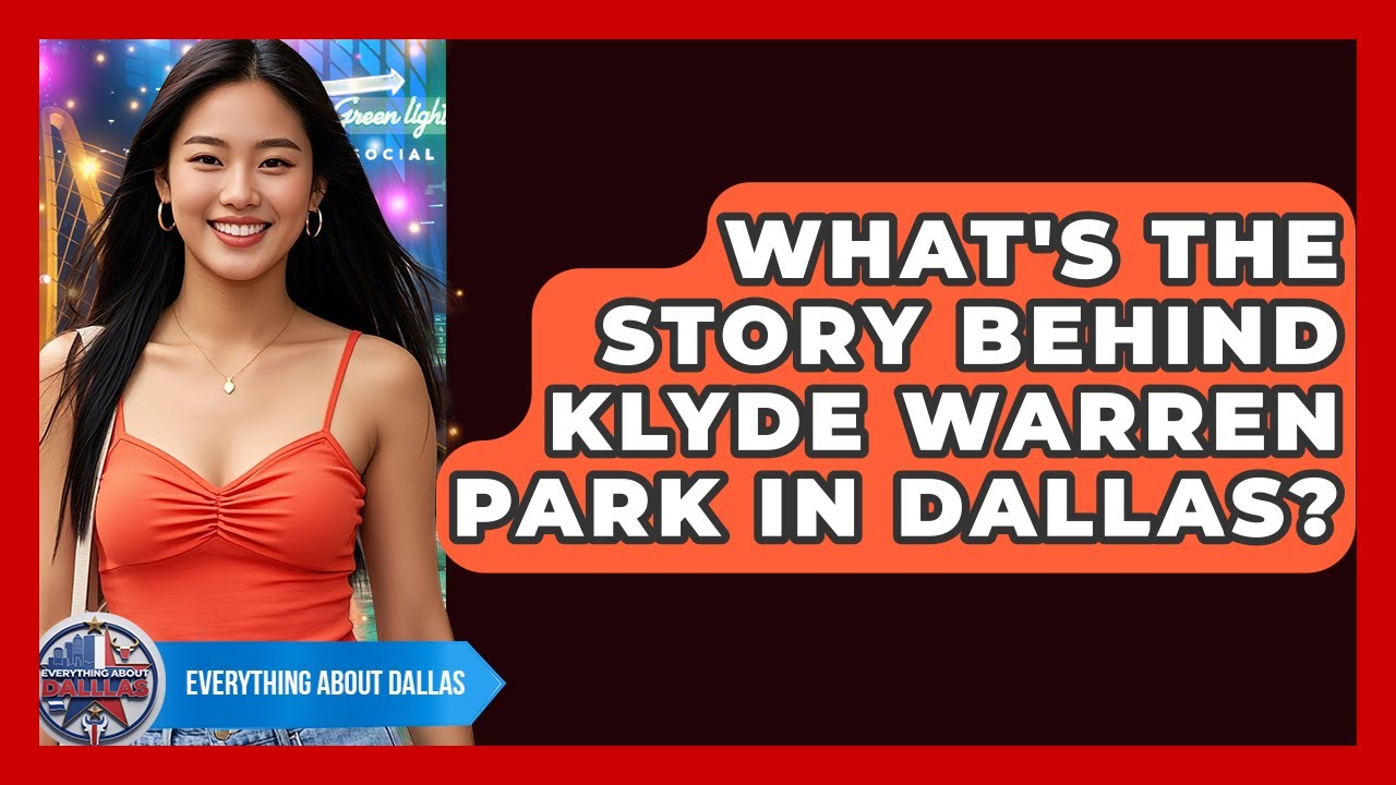What's The Story Behind Klyde Warren Park In Dallas? - Everything About Dallas