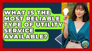 What Is the Most Reliable Type of Utility Service Available? - Your Utilities Hub