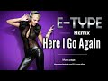 E-Type - Here I Go Again (Remix)