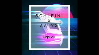 Schleini & AALYX - Deja Vu