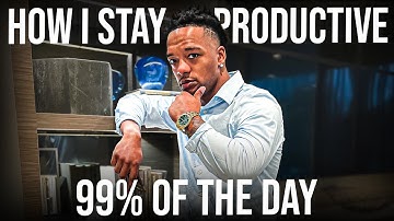 How To Stay Productive 99% Of The Day