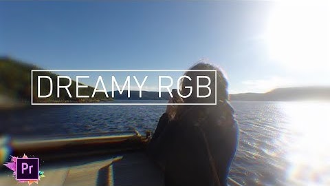 How to Create a DREAMY RGB Effect in Video | Adobe Premiere CC 2019 Tutorial
