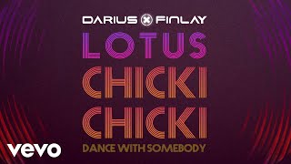 Darius & Finlay, Lotus - Chicki Chicki (Dance With Somebody) (Visualizer)