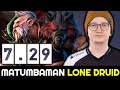 MATUMBAMAN First time Lone Druid on 7.29 New Patch