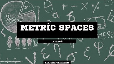 Metric spaces Lecture 6