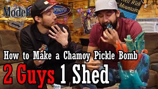 How to Make a Chamoy Pickle Bomb | 2 Guys 1 Shed