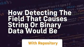 Celebrity how detecting the field that causes string or binary data would be Wealth