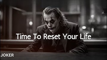 Time To Reset Your Life...Disappear and Transform Yourself || Joker Motivation