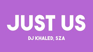 Just Us - DJ Khaled, SZA (Lyrics Video) 🏜