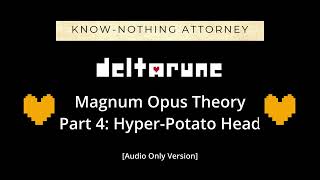 Deltarune Magnum Opus Theory, Part 4: Hyper-Potato Head