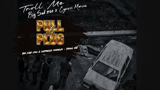 Big Sad &amp; Cypress Moreno - Troll Me | Pull Da Plug Music Reactions