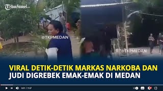 Viral Detik-detik Markas Narkoba dan Judi Digrebek Emak-emak di Medan, Tuai Pujian