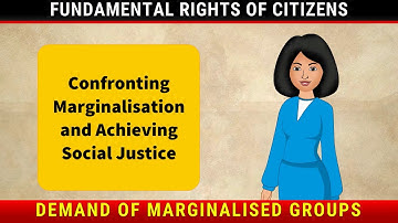 Confronting Marginalisation and Achieving Social Justice | Confronting Marginalisation | Geo Class 8