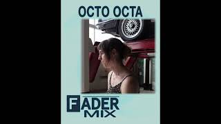 FADER Mix: Octo Octa (Official Audio)