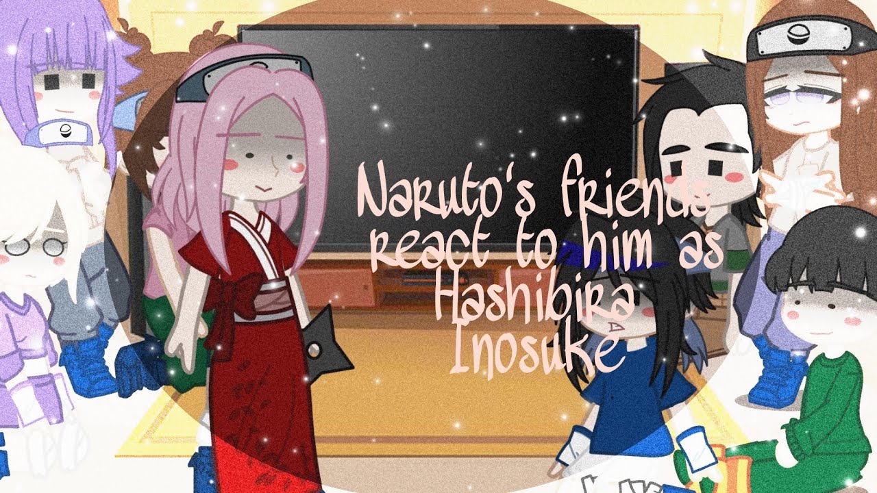 ~\\Naruto's friends react to him as Hashibira Inosuke//~(Requested)~