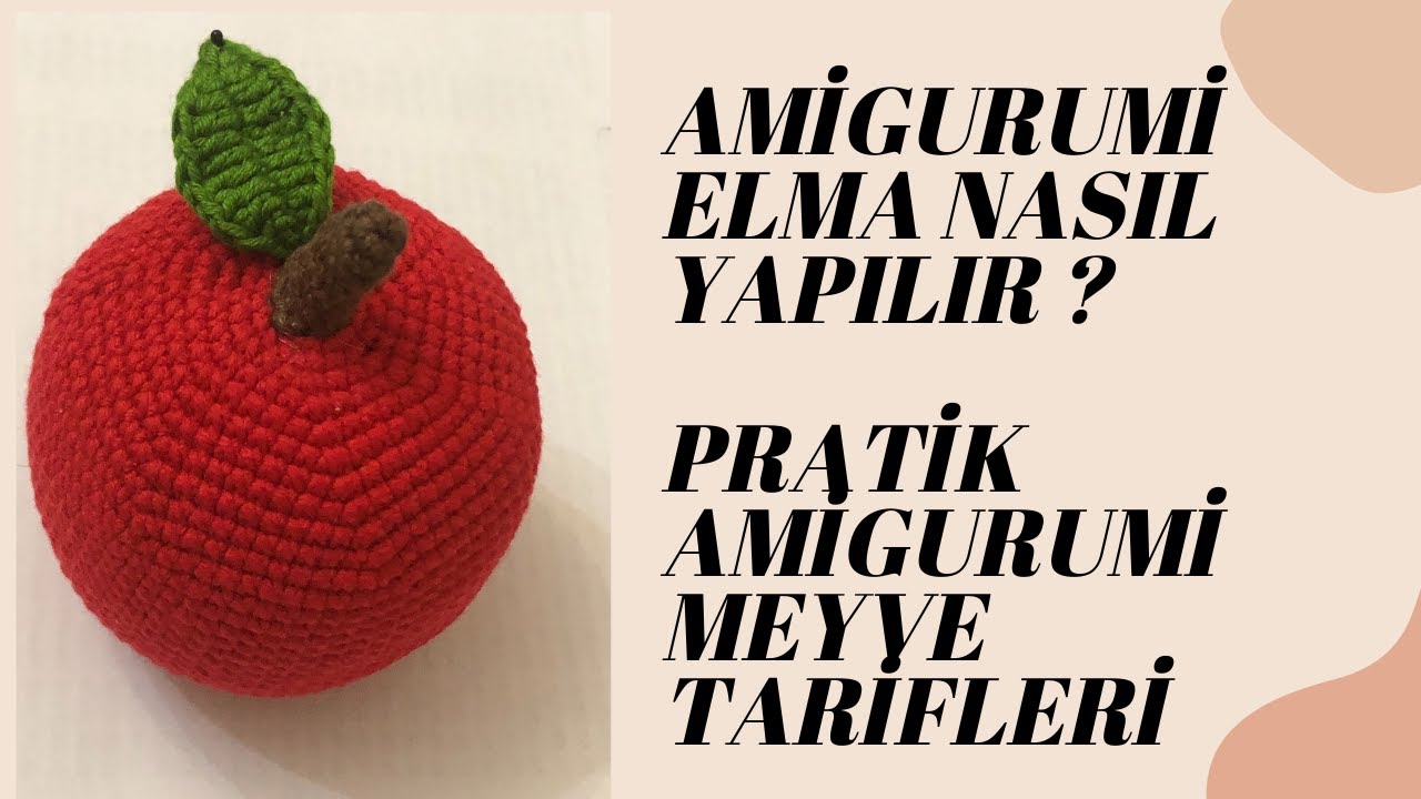 Amigurumi Elma nasıl yapılır? Pratik amigurumi meyve tarifleri