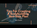 Tips for creating a bodybuilding nutrition plan  max swahn