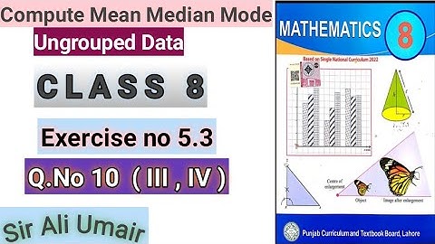 Class 8th Maths New Book Unit 5 Exercise no 5.3 Q.NO 10 (III,IV) SNC PCTB maths FindMean,Median,Mode