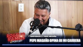 Pepe Magaña Opina Sobre Mi Carrera - Rogelio Ramos