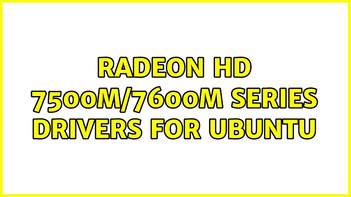 Ubuntu: Radeon HD 7500M/7600M Series drivers for ubuntu