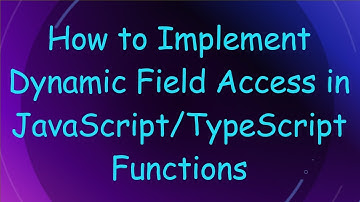 How to Implement Dynamic Field Access in JavaScript/TypeScript Functions