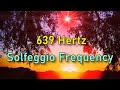 Connecting Relationships & Attracting Love: 639Hz • Solfeggio Frequency