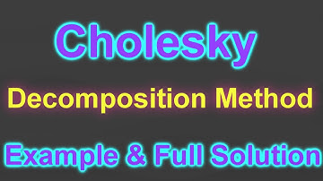 [Step By Step] Cholesky Decomposition Matrix and Example - Numerical Methods- Jshen