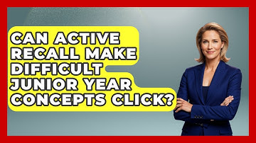 Can Active Recall Make Difficult Junior Year Concepts Click? - Junior Year Jumpstart