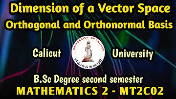 Dimension of a vector space, Orthogonal and orthonormal basis |MT2C02 Calicut University| Sreeshamim