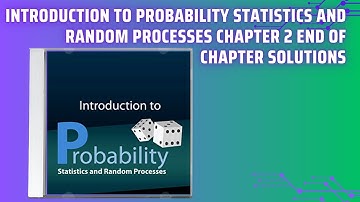Introduction to Probability Statistics and Random Processes Chapter 2 End of Chapter Solutions