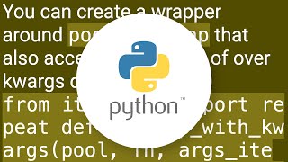 Pass kwargs to starmap while using Pool in Python