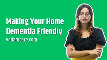 Making Your Home Dementia Friendly