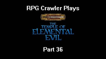 RPG Crawler Plays Temple of Elemental Evil | 36