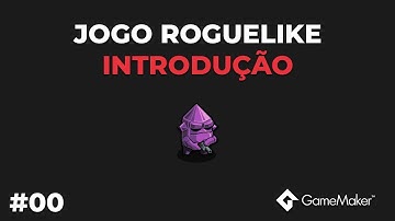 COMO CRIAR UM ROGUELIKE NO GAME MAKER STUDIO 2 - INTRODUÇÃO