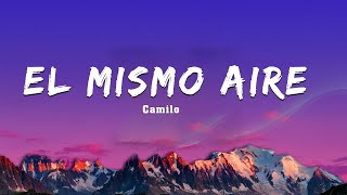 Camilo - El Mismo Aire (Letra/Lyrics), Jesse & Joy, Sebastián Yatra, Reik