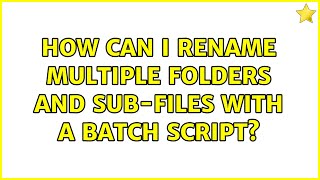How can I rename multiple folders and sub-files with a batch script