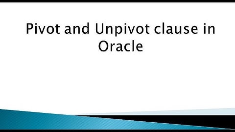 Pivot and Unpivot Clause in Oracle