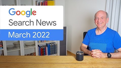 Google Search News (March ‘22) -  Search Console URL Inspection API, ranking changes and more!