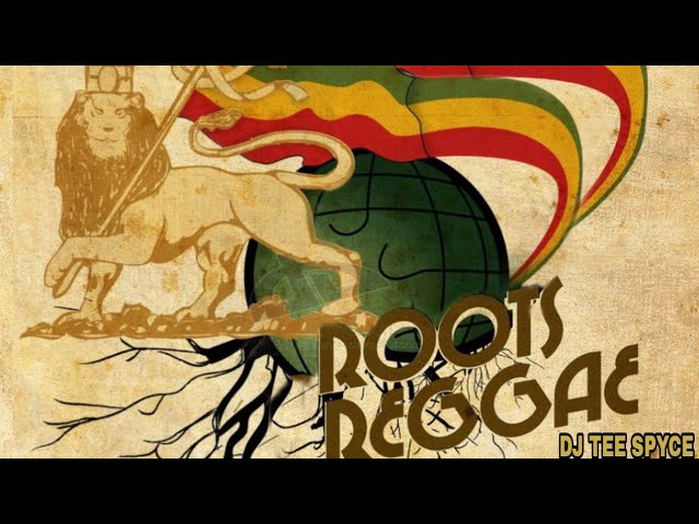 STRICTLY ROOTS REGGAE SELECTION | BEST OF ROOTS REGGAE MIX | BY DJ TEE SPYCE | POSITIVE VIBES class=