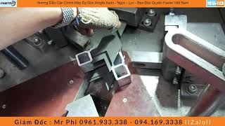 Hướng Dẫn Căn Chỉnh Máy Ép Góc Xingfa Xanh- Ngọc- Lục-Bảo Độc Quyền Faster Việt Nam