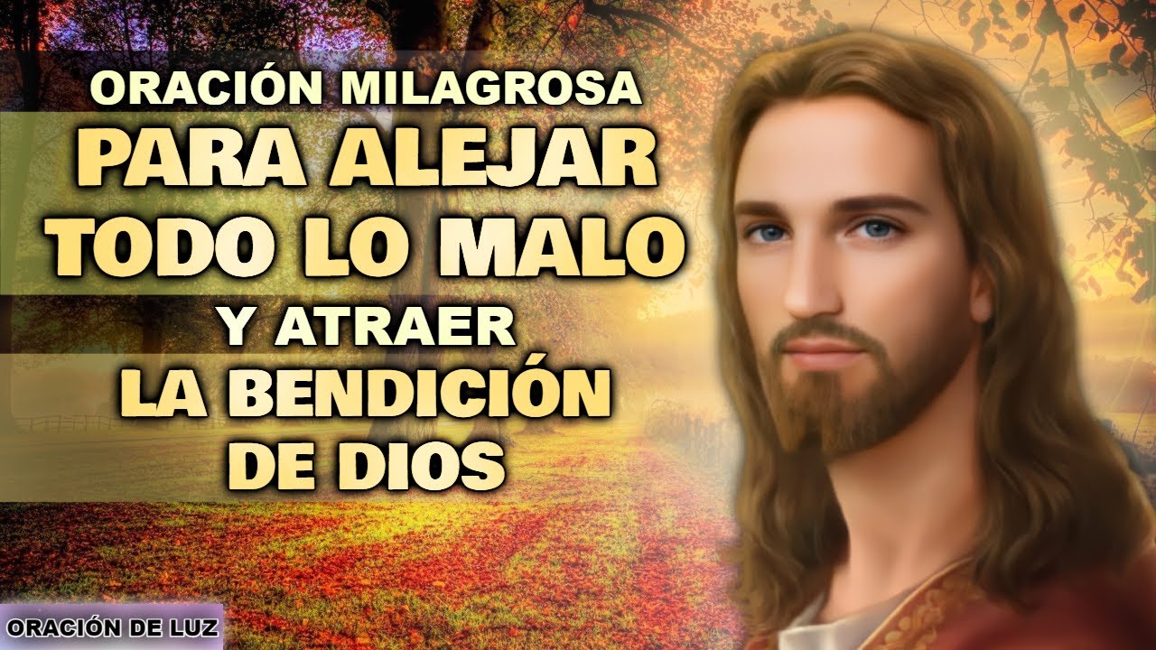 Oración Milagrosa Para Alejar Todo Lo Malo De Tu Vida y Atraer La ...