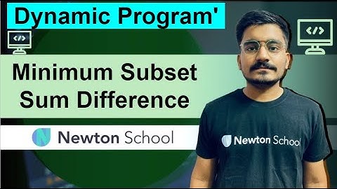 DAY - 7 | Minimum Subset Sum Difference | Dynamic Programming | Newton School