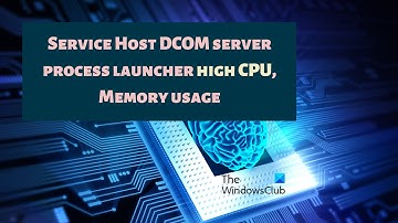 Service Host: DCOM server process launcher high CPU, Memory usage