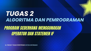 Tugas 2 Algoritma dan Pemrograman | Program Sederhana menggunakan Operator dan Statemen IF