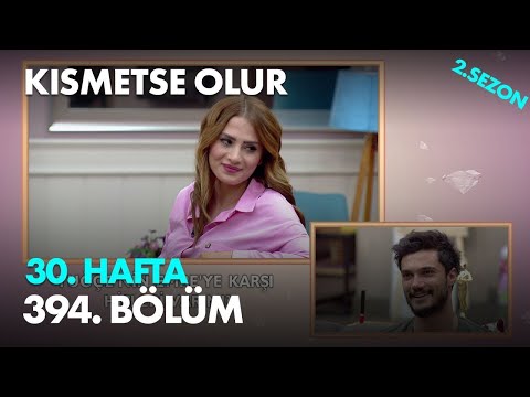 Kısmetse Olur 30. Hafta 394. Bölüm - Full Bölüm