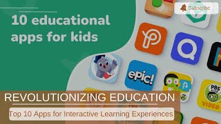 Revolutionizing Education: Top 10 Apps for Interactive Learning Experiences