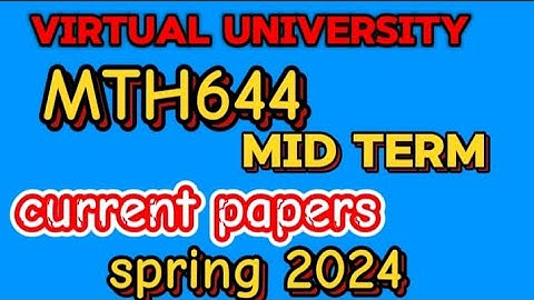 MTH644 mid term paper 2024||Mth644 mid term current paper||spring 2024